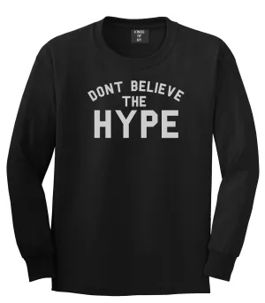Don't Believe The Hype Long Sleeve T-Shirt