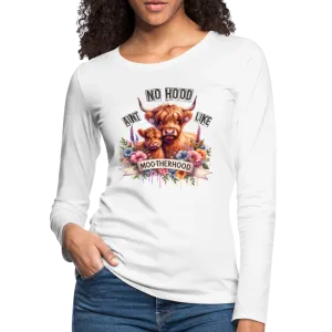 Highland Cow - Aint No Hood Like Moo-Therhood Women's Premium Long Sleeve T-Shirt