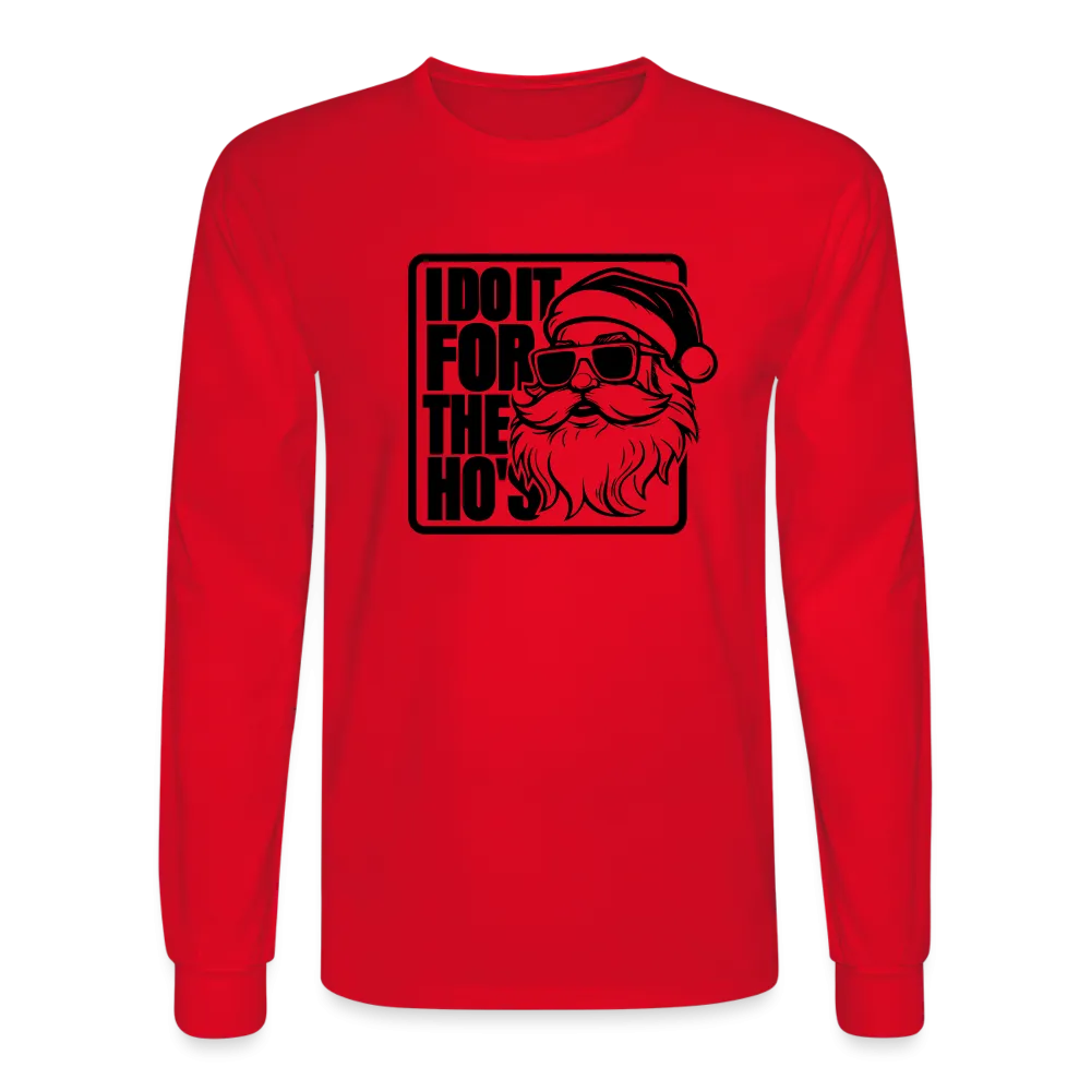 I Do It for the Ho's Funny Christmas Santa Long Sleeve T-Shirt