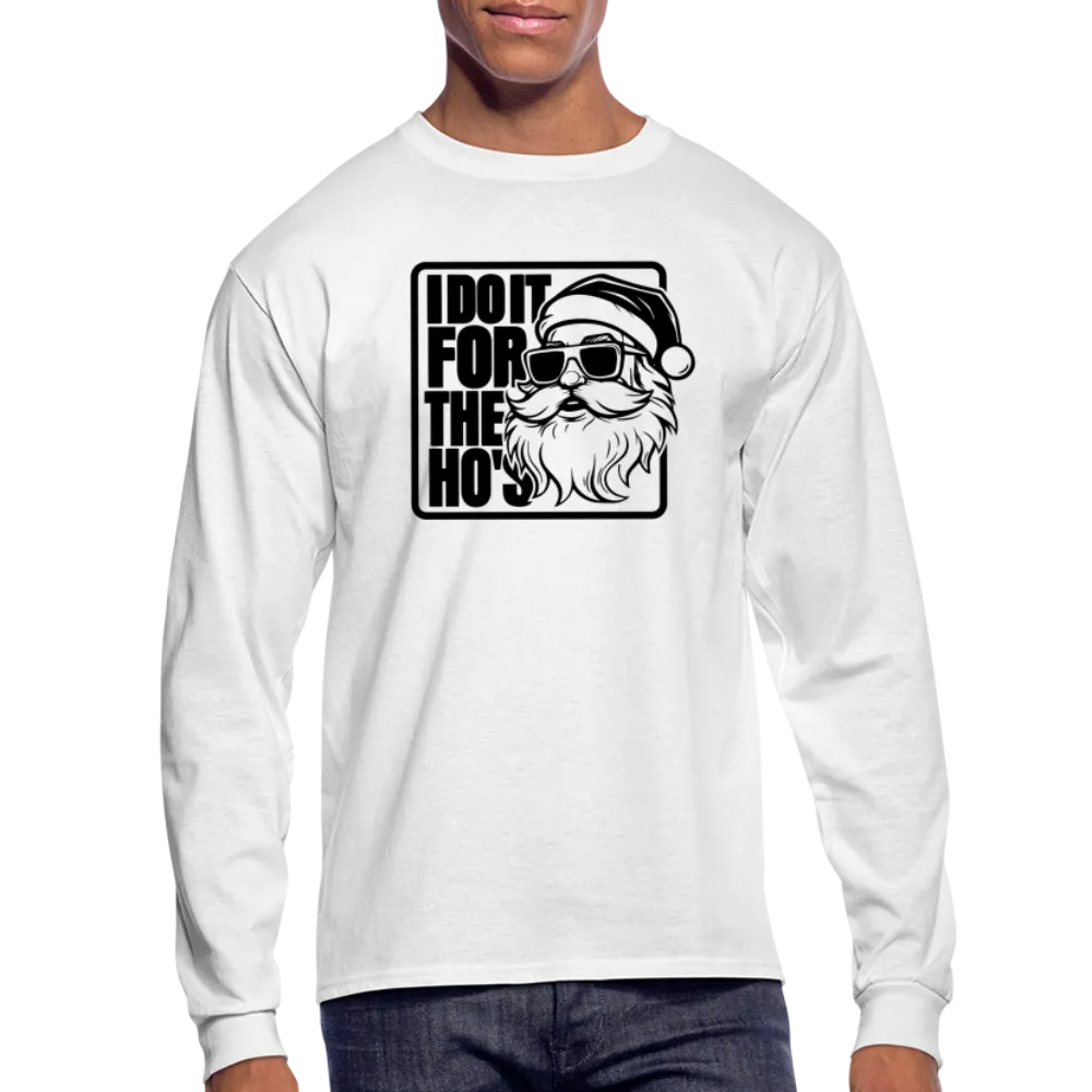 I Do It for the Ho's Funny Christmas Santa Long Sleeve T-Shirt