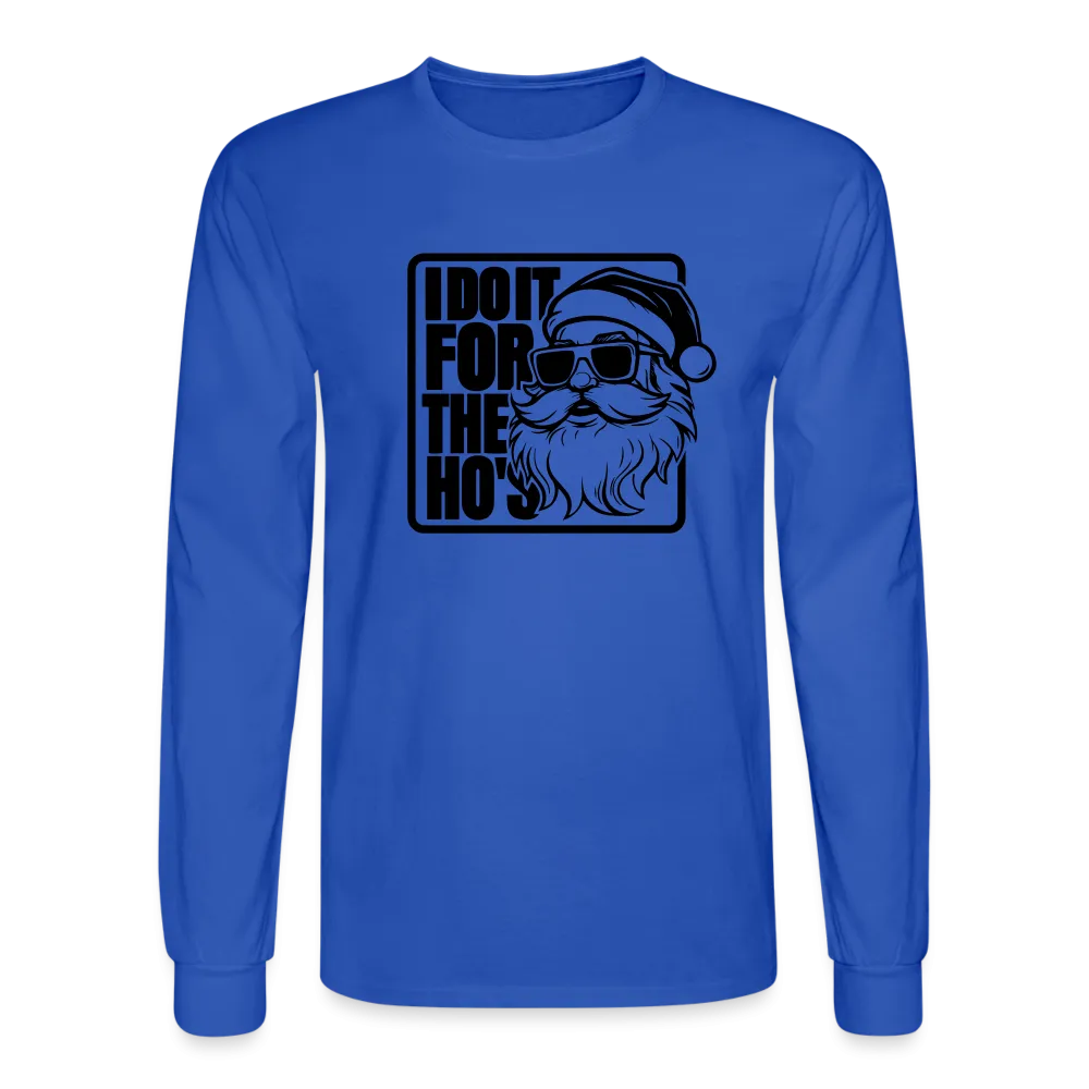 I Do It for the Ho's Funny Christmas Santa Long Sleeve T-Shirt