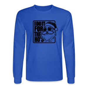 I Do It for the Ho's Funny Christmas Santa Long Sleeve T-Shirt