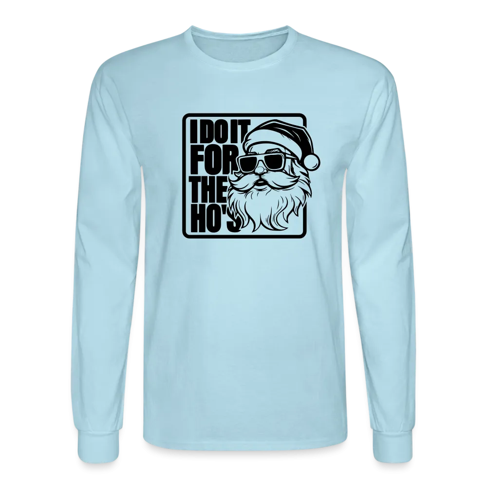 I Do It for the Ho's Funny Christmas Santa Long Sleeve T-Shirt