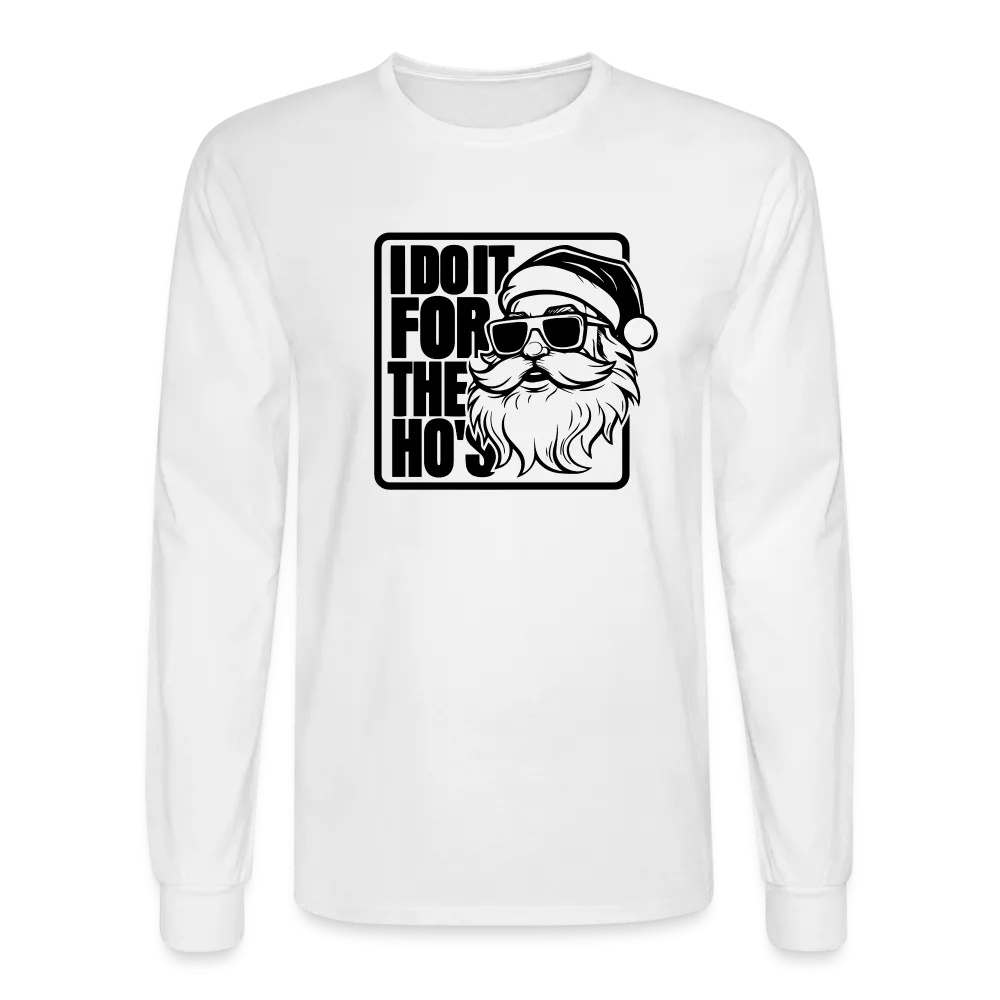 I Do It for the Ho's Funny Christmas Santa Long Sleeve T-Shirt