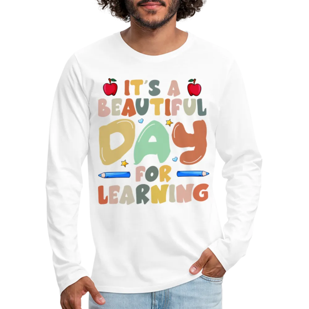It's A Beautiful Day For Learning Men's Long Sleeve T-Shirt