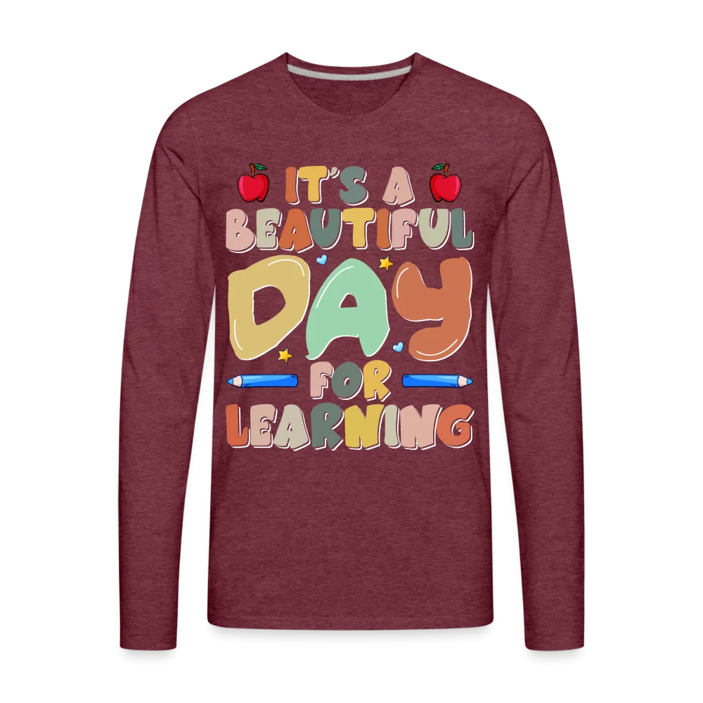 It's A Beautiful Day For Learning Men's Long Sleeve T-Shirt
