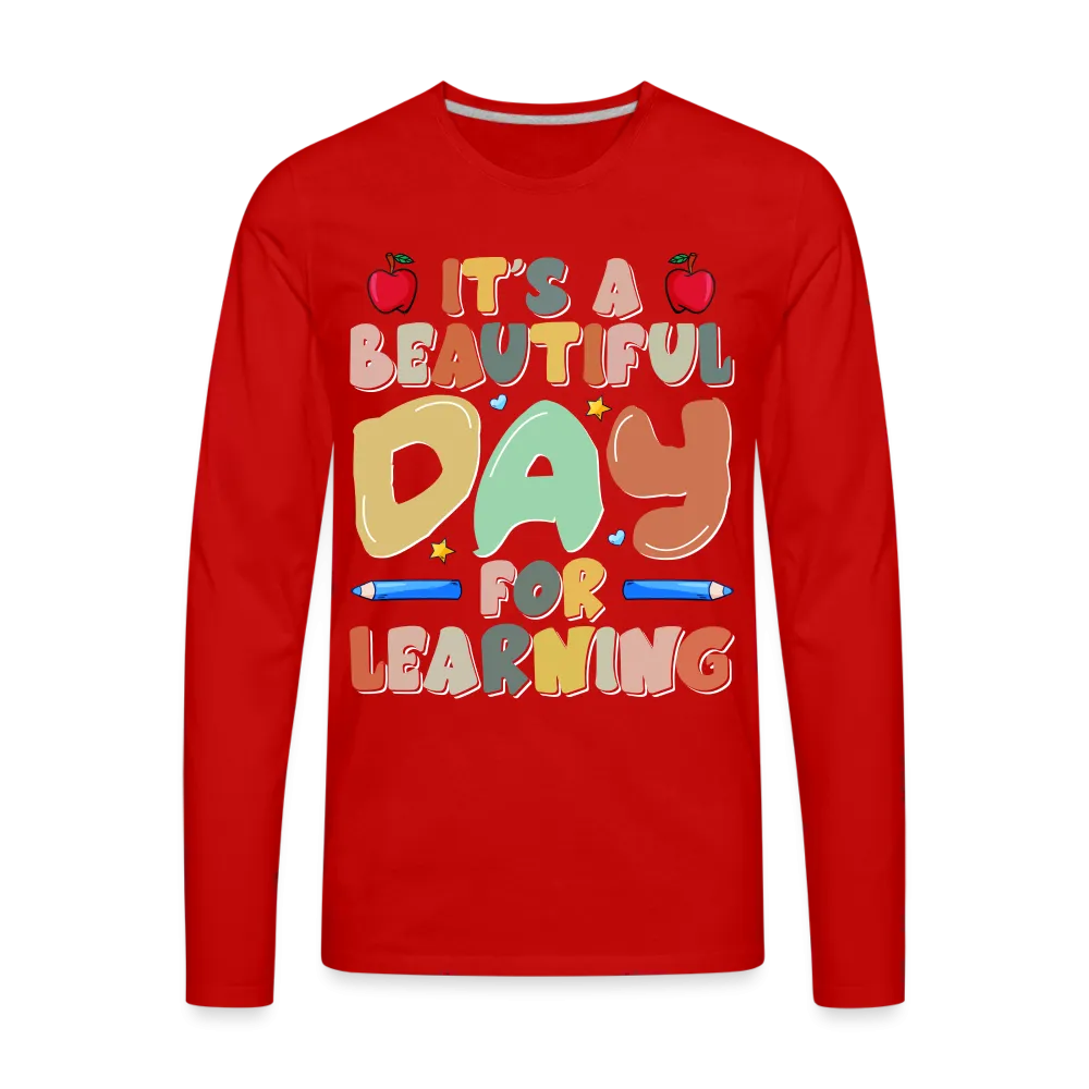 It's A Beautiful Day For Learning Men's Long Sleeve T-Shirt