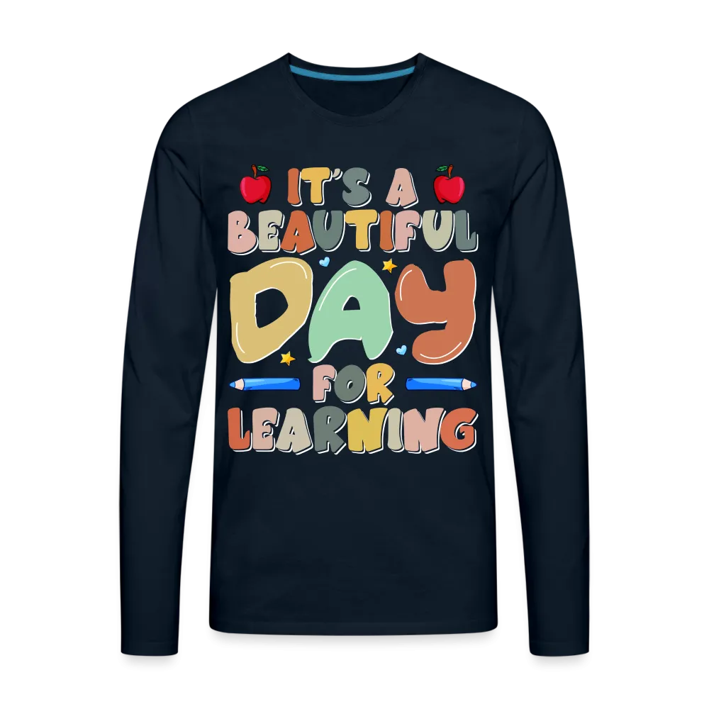 It's A Beautiful Day For Learning Men's Long Sleeve T-Shirt
