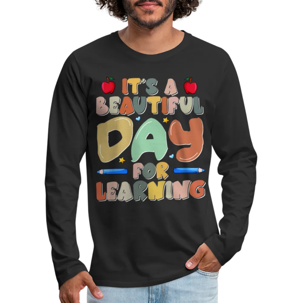 It's A Beautiful Day For Learning Men's Long Sleeve T-Shirt