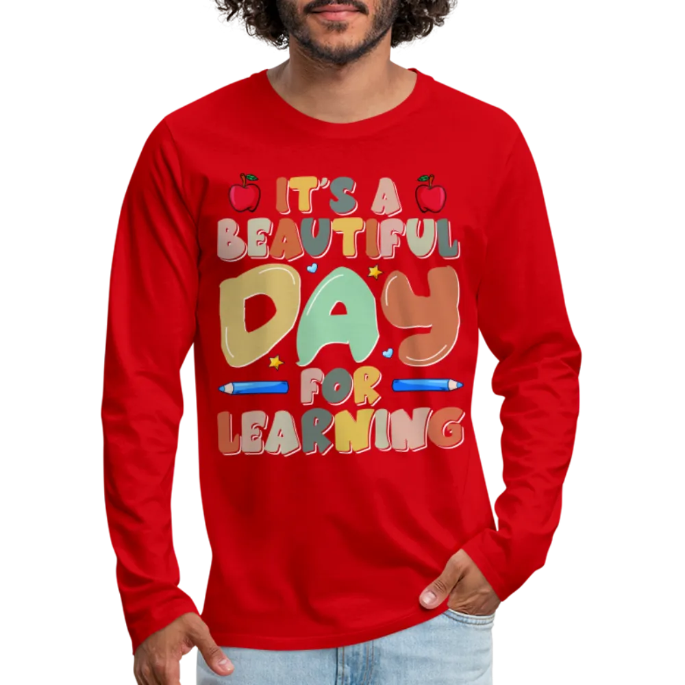 It's A Beautiful Day For Learning Men's Long Sleeve T-Shirt